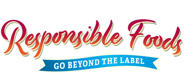 Responsible Foods - Go Beyond the Label